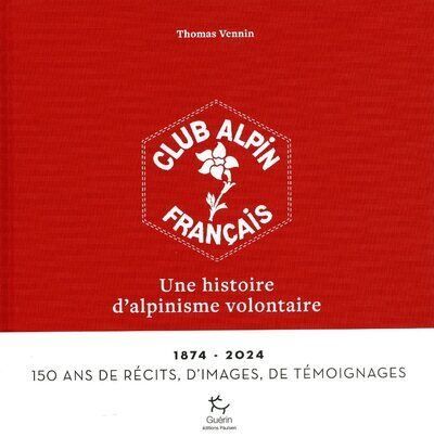 Le Club alpin français, une histoire d'alpinisme volontaire