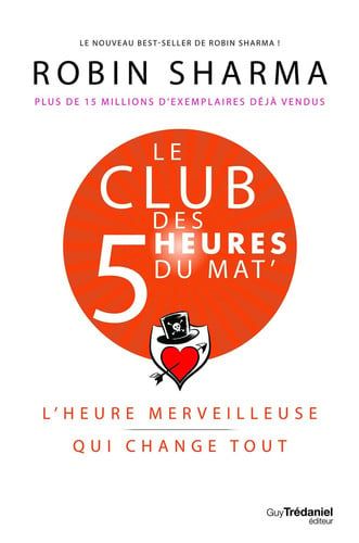 Couverture de Le Club des 5 heures du mat' - L'heure merveilleuse qui change tout par Robin Sharma