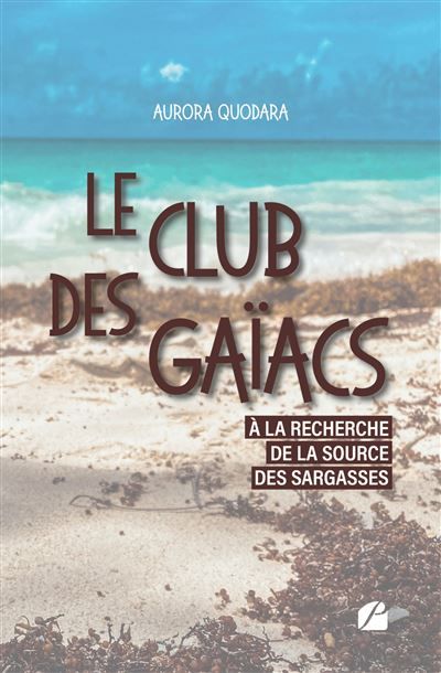 Le Club des Gaïacs Tome I - À la recherche de la source des sargasses