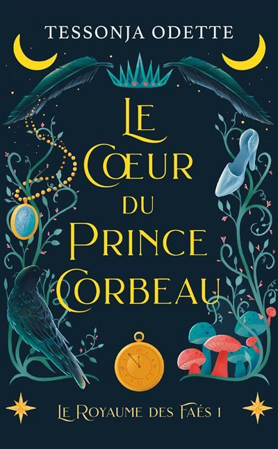 Le coeur du prince corbeau Le royaume des Faés T1