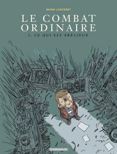 Le Combat ordinaire - Tome 3 - Ce qui est précieux