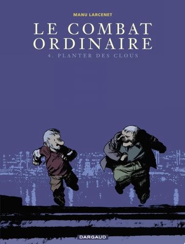 Le Combat ordinaire - Tome 4 - Planter des clous