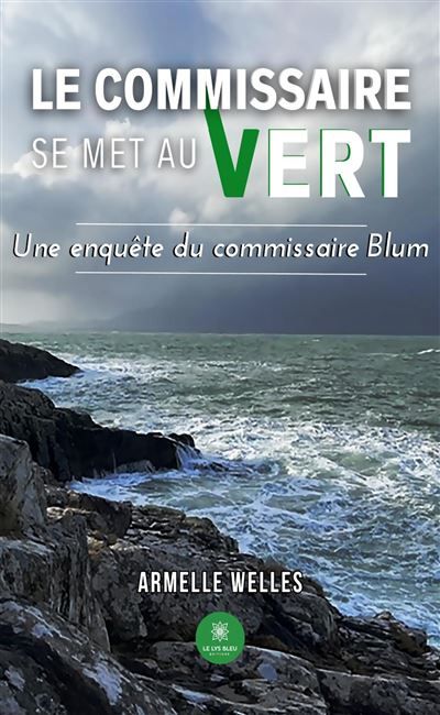 Le commissaire se met au vert Une enquête du commissaire Blum
