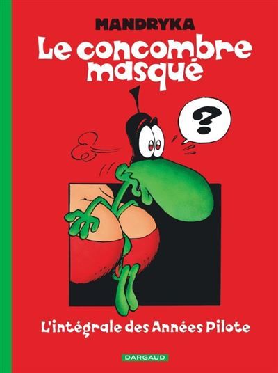 Le Concombre masqué - Intégrale - L'Intégrale des années Pilote Intégrale Tome 1