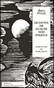 Le Conte de la lune non éteinte Traduit du russe par Sophie Benech