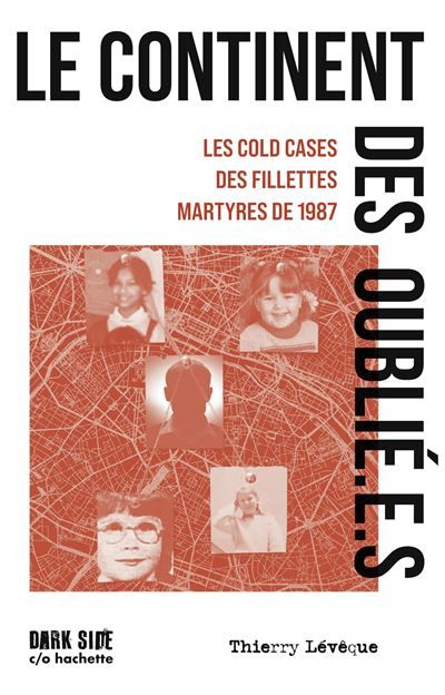 Le continent des oublié.e.s Le cold cases des fillettes martyres de 1987