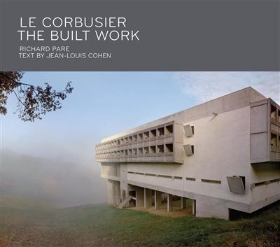 Couverture de Le Corbusier: The Built Work par Richard Pare