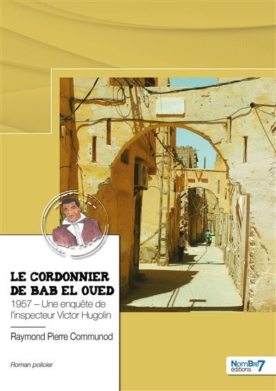 Le cordonnier de Bab el Oued 1957 - Une enquête de l'inspecteur Victor Hugolin