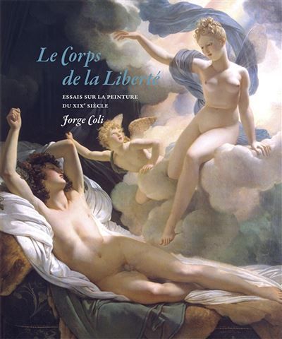 Le corps de la Liberté Essais sur la peinture du XIXe siècle