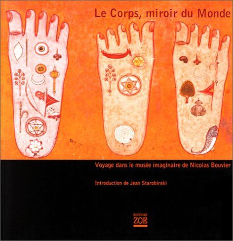 Le corps, miroir du monde voyage dans le musée imaginaire de Nicolas Bouvier