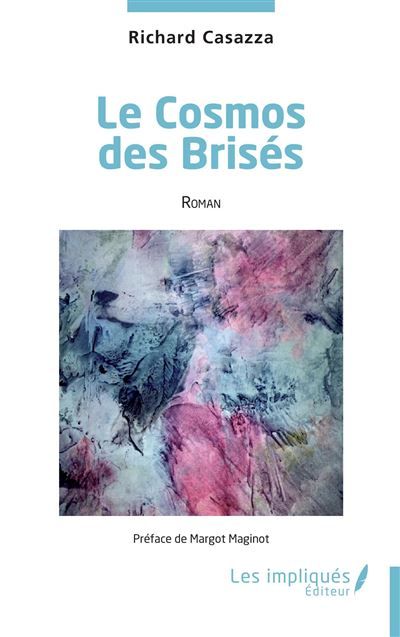 Le Cosmos des Brisés Roman - Margot Maginot