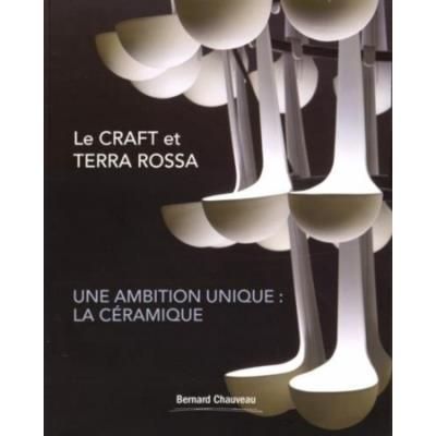 Le Craft et Terra Rossa Une ambition unique, la céramique