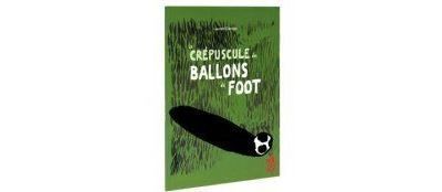 Le Crépuscule des ballons de foot