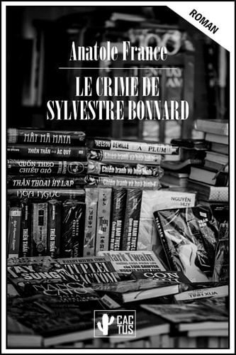 Le crime de Sylvestre Bonnard Édition intégrale