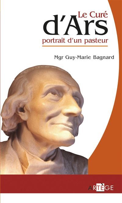 Le curé d'Ars Portrait d'un pasteur