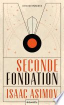Le cycle de Fondation (Tome 3) - Seconde Fondation