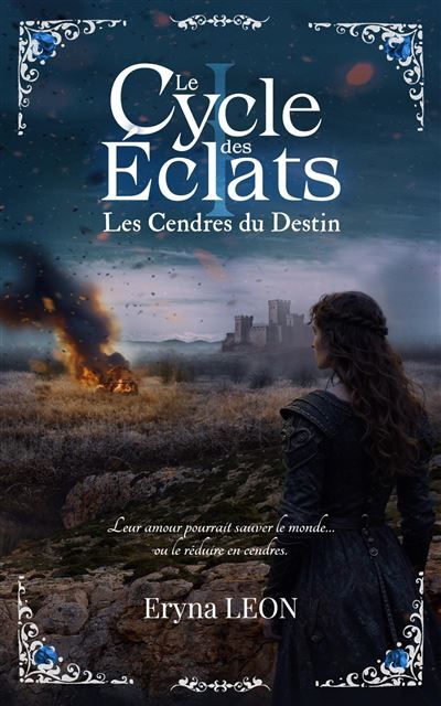 Le Cycle des Éclats Les Cendres du Destin