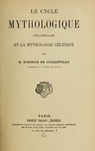 Le cycle mythologique irlandais et la mythologie celtique: Cours de littérature celtique, tome II