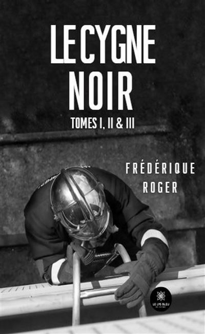 Le cygne noir Tomes I, II & III