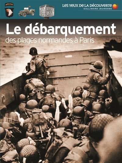 Le débarquement - Des plages normandes à Paris