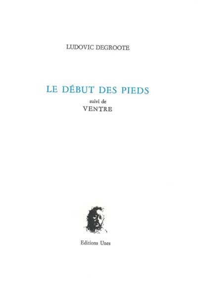Le Début des pieds, suivi de Ventre