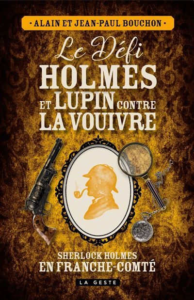 Le défi holmes et lupin contre la vouivre Sherlock holmes en franche-comté