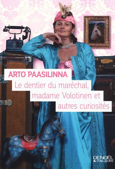 Le dentier du maréchal, Madame Volotinen et autres curiosités
