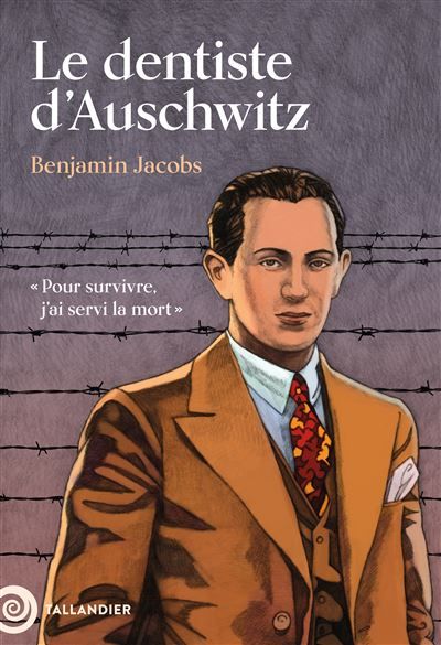 Le dentiste d'Auschwitz « Pour survivre, j'ai servi la mort »