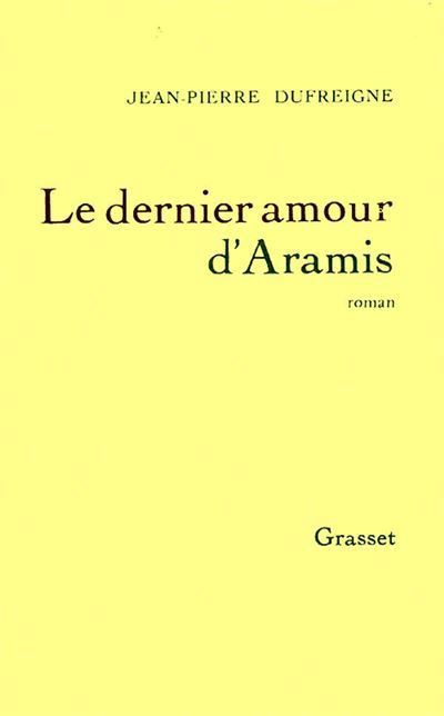 Le dernier amour d'Aramis Ou les vrais mémoires du chevalier René d'Herblay