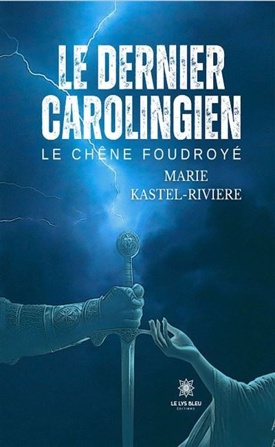 Le dernier carolingien Le chene foudroye