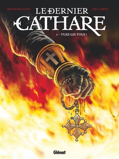Le Dernier Cathare - Tome 01 NE Tuez-les tous !