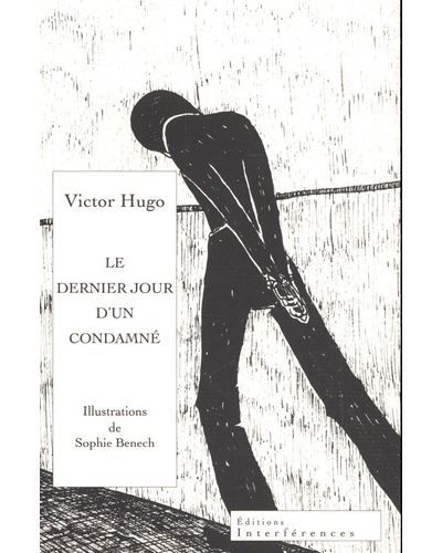Le Dernier jour d'un condamné Illustrations de Sophie Benech