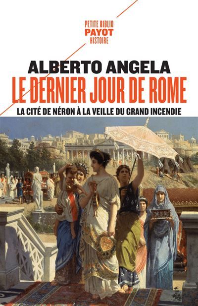Le dernier jour de Rome La cité de Néron à la veille du grand incendie