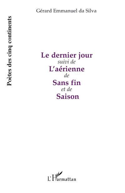 Le dernier jour Suivi de - L'aérienne de Sans fin et de Saison