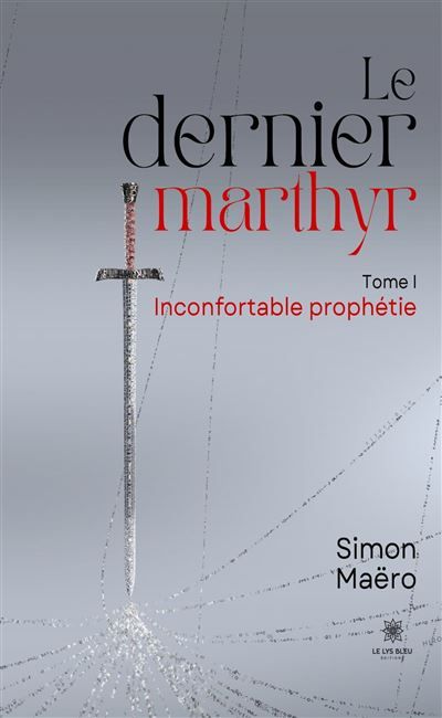 Le dernier marthyr Tome I - Inconfortable prophétie