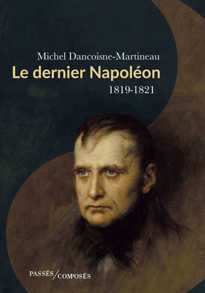 Le dernier Napoléon 1819-1821