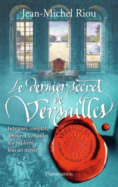 Le Dernier Secret de Versailles (1685-1715) Versailles, le palais de toutes les promesses t4