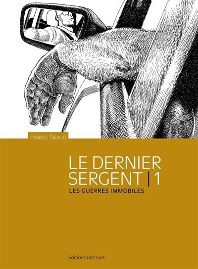 Le Dernier sergent T01 Les guerres immobiles