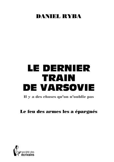 Couverture de Le Dernier train de Varsovie Il y a des choses qu'on n'oublie pas par Daniel Ryba