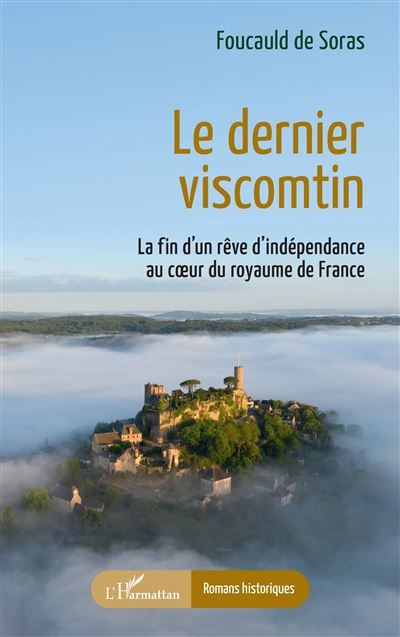 Le dernier viscomtin La fin d’un rêve d’indépendance  au cœur du royaume de France