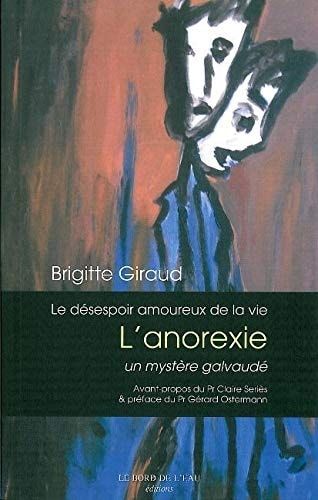 Le Désespoir amoureux de la vie L'anorexie, un mystère galvaudé