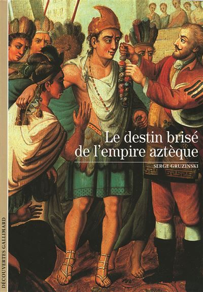 Le destin brisé de l'empire aztèque -