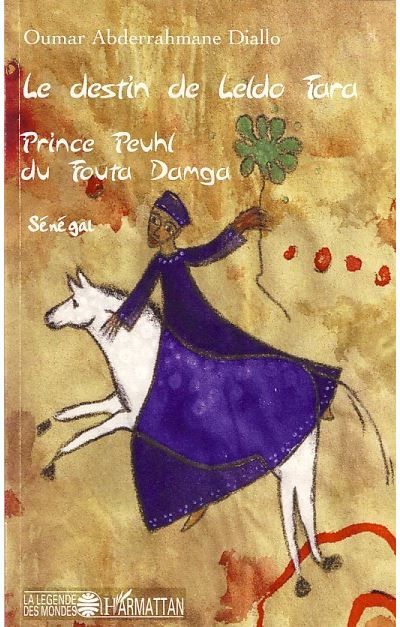 Le destin de Leldo Tara Prince Peuhl du Fouta Damga - Sénégal