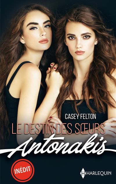 Le destin des soeurs Antonakis Deux prétendantes pour un héritier - Une beauté à conquérir