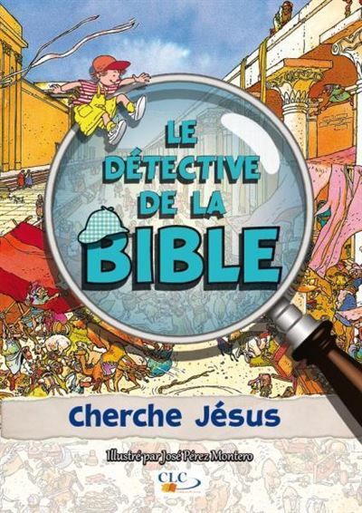 Le détective de la Bible : cherche Jésus Cherche Jésus