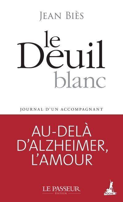 Le Deuil blanc Journal d'un accompagnant - Au-delà d'Alzheimer, l'amour