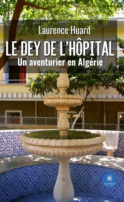 Le dey de l'hôpital Un aventurier en Algérie