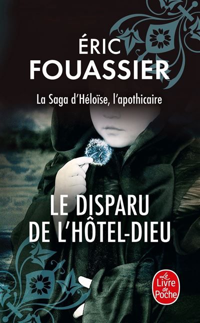 Le disparu de l'Hôtel-Dieu (La saga d'Héloïse, l'apothicaire, Tome 3) heloise l'apothicaire,3