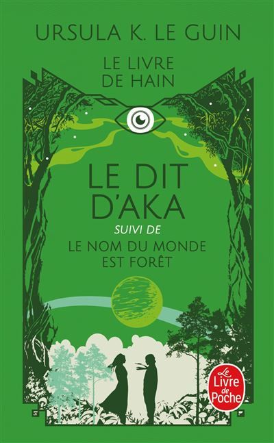 Le Dit d'Aka, suivi de Le nom du monde est forêt (Le Livre de Hain, Tome 6 et 7)