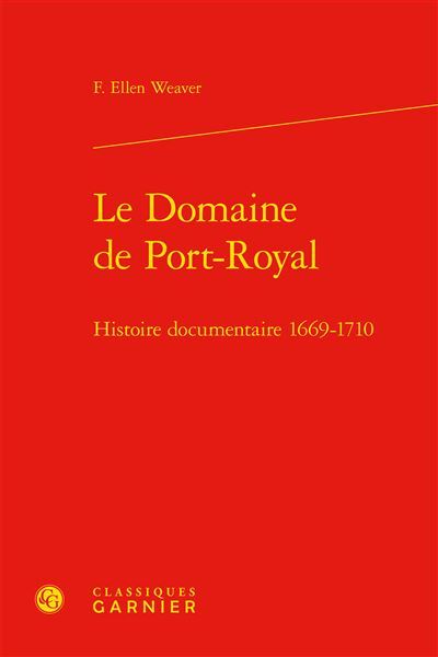 Le Domaine de Port-Royal Histoire documentaire 1669-1710